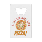 Ik hou meer van je dan van Pizza Creditkaart Flessenopener (Voorkant)