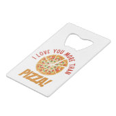 Ik hou meer van je dan van Pizza Creditkaart Flessenopener (Voorkant Gekanteld)