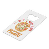 Ik hou meer van je dan van Pizza Creditkaart Flessenopener (Achterkant Gekanteld)