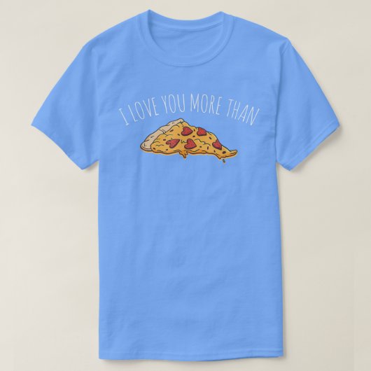 Ik hou meer van je dan van Pizza T-Shirt (Design voorkant)