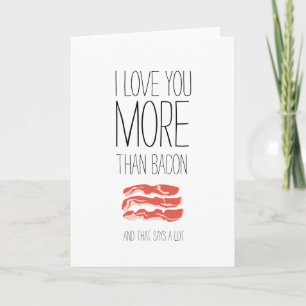 Ik hou meer van je dan van Valentijnse bacon. Feestdagen Kaart