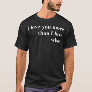 Ik hou meer van je dan van wijn grappige koppels v t-shirt