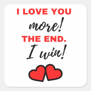 Ik hou meer van je! Het einde. Ik win! Zwart Vierkante Sticker