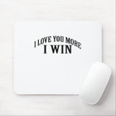 Ik hou meer van je, ik win SHIRT. Muismat (Met muis)
