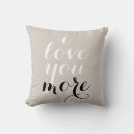 Ik hou meer van je inspirerend gezegde trendy kussen