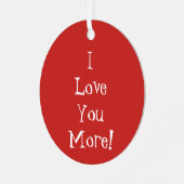 "Ik hou meer van je!" Ornament (Voorkant links)