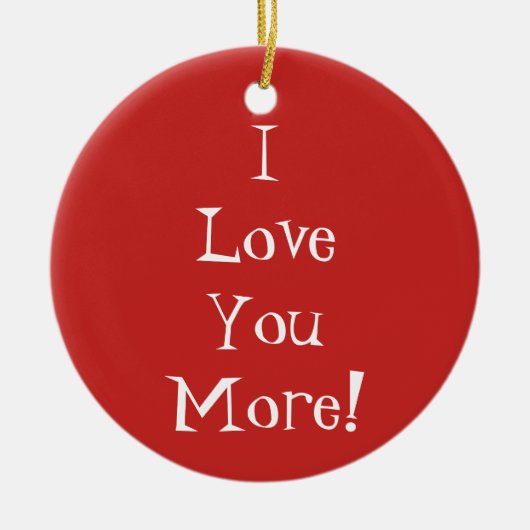 "Ik hou meer van je!" Ornament (Voorkant)