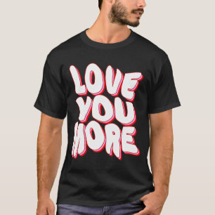 IK HOU MEER VAN JE T-SHIRT