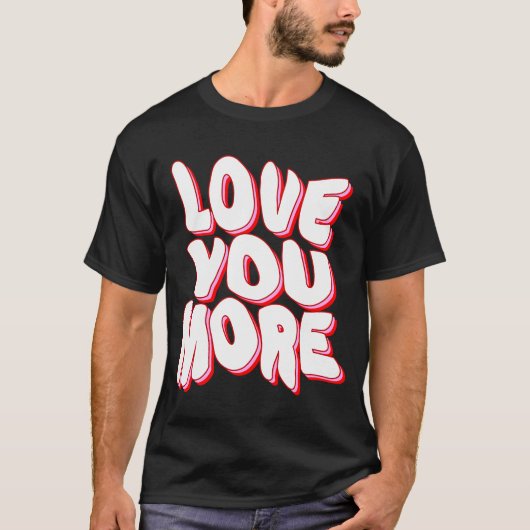 IK HOU MEER VAN JE T-SHIRT (Voorkant)