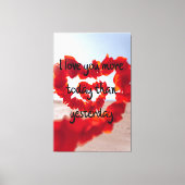 Ik hou meer van je vandaag dan van gisteren canvas afdruk (Voorkant)