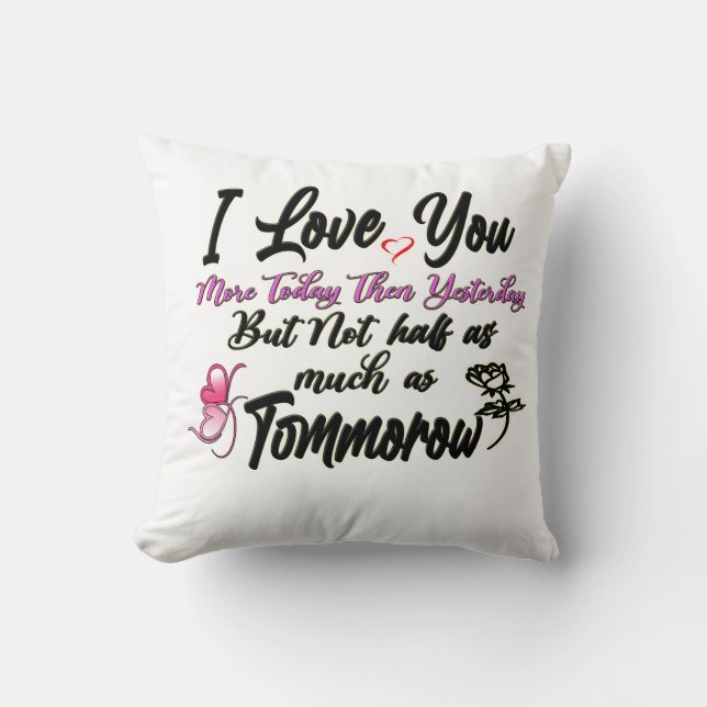 Ik hou meer van je vandaag, Love citeert Pillow  Kussen (Voorkant)