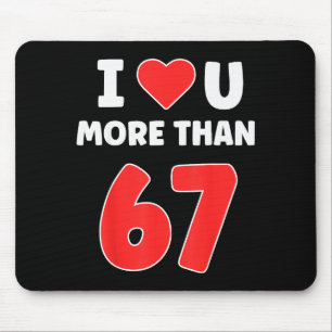 Ik hou meer van jou dan 67 Valentijns 67 Meme  Muismat