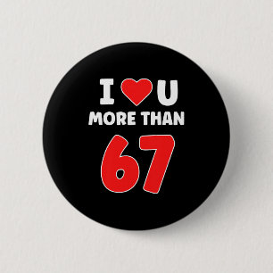 Ik hou meer van jou dan 67 valentines 67 meme prem ronde button 5,7 cm