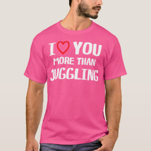 Ik Hou Meer Van Jou Dan Jongleren Shirt Grappige V