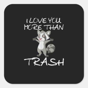 Ik hou meer van jou dan van afval Funny wasbeerver Vierkante Sticker