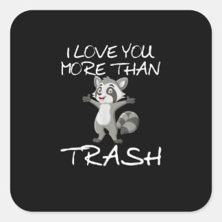 Ik hou meer van jou dan van afval Funny wasbeerver Vierkante Sticker