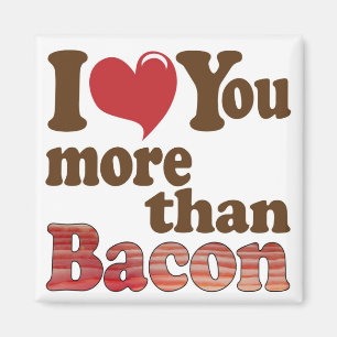 Ik Hou Meer van Jou dan van Bacon Magneet