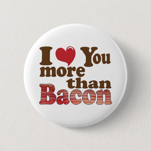 Ik hou meer van jou dan van bacon ronde button 5,7 cm (Voorkant)