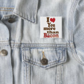 Ik Hou Meer van Jou dan van Bacon Vierkante Button 5,1 Cm (In situ)