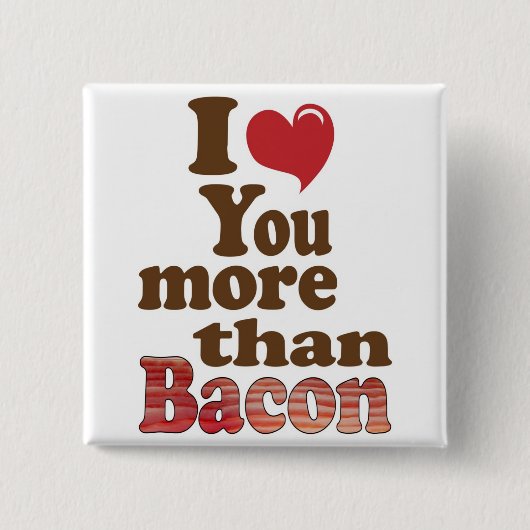 Ik Hou Meer van Jou dan van Bacon Vierkante Button 5,1 Cm (Voorkant)