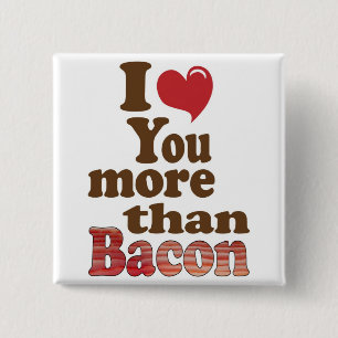 Ik Hou Meer van Jou dan van Bacon Vierkante Button 5,1 Cm