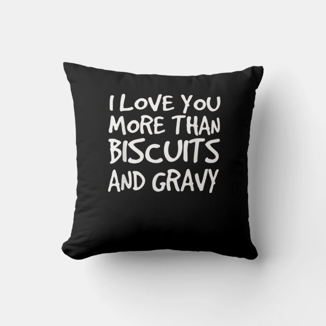 Ik hou meer van jou dan van Biscuits Gravy Grappig Kussen (Voorkant)