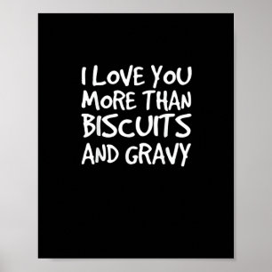 Ik hou meer van jou dan van Biscuits Gravy Grappig Poster