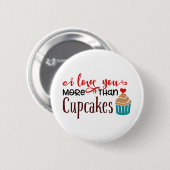Ik hou meer van jou dan van Cupcakes Ronde Button 5,7 Cm (Voorkant /achterkant)