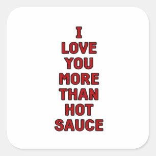 Ik hou meer van jou dan van hete saus Grappige Val Vierkante Sticker