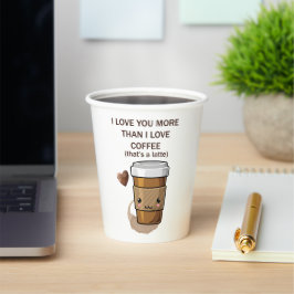 Ik hou meer van jou dan van koffie Dat is een Latt Papieren Bekers