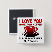 Ik hou meer van jou dan van koffie Grappige knoop Vierkante Button 5,1 Cm (Voorkant /achterkant)