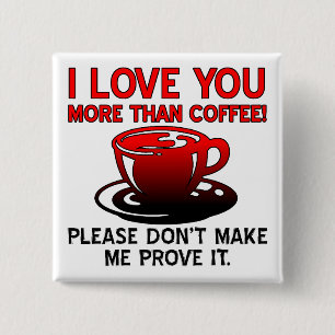Ik hou meer van jou dan van koffie Grappige knoop Vierkante Button 5,1 Cm