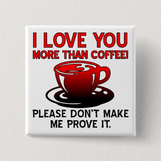 Ik hou meer van jou dan van koffie Grappige knoop Vierkante Button 5,1 Cm (Voorkant)