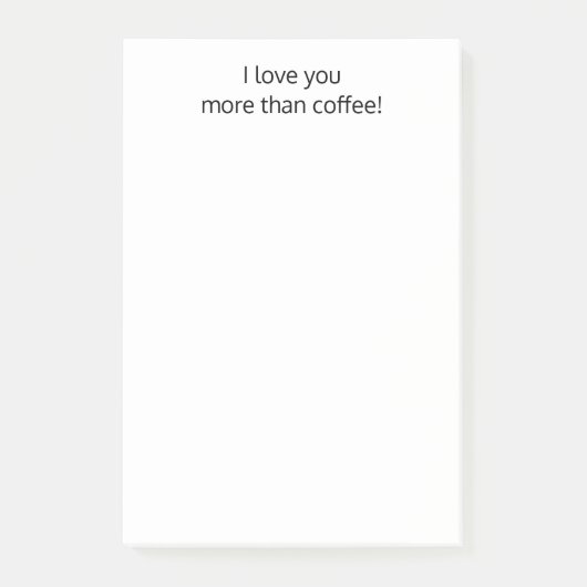 Ik hou meer van jou dan van koffie,Lekker persoonl Post-it® Notes (Voorkant)