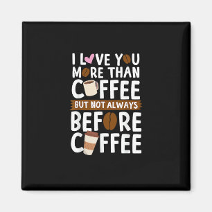 Ik hou meer van jou dan van koffie, maar niet alti magneet