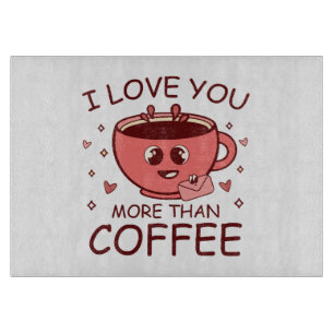 Ik hou meer van jou dan van koffie snijplank