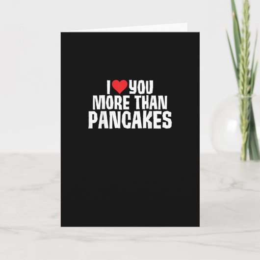Ik hou meer van jou dan van pannenkoeken Grappige Kaart (Voorkant)