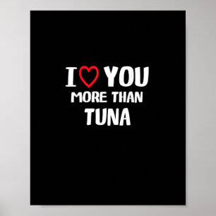 Ik hou meer van jou dan van tonijn Grappig cadeau Poster