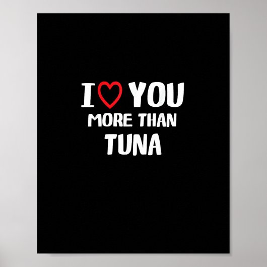 Ik hou meer van jou dan van tonijn Grappig cadeau Poster (Voorkant)