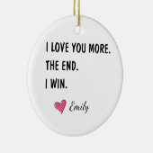 Ik Hou Meer van Jou Het Einde Ik Win – Grappige Ma Keramisch Ornament (Rechts)