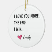 Ik Hou Meer van Jou Het Einde Ik Win – Grappige Ma Keramisch Ornament (Links)