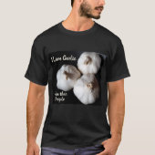 Ik hou meer van knoflook dan van mensen die culina t-shirt (Voorkant)