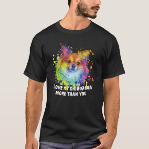 Ik hou meer van mijn Chihuahua dan jij Chiwawa Dog T-shirt