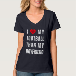 ik hou meer van mijn voetbal dan van mijn vriend t-shirt