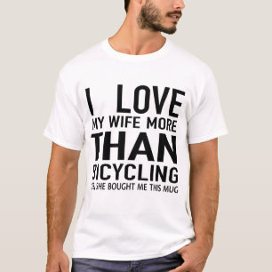 ik hou meer van mijn vrouw dan fietsen t-shirt