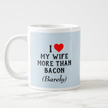 Ik hou meer van mijn vrouw dan van Bacon-Mok (20oz