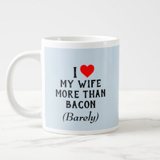 Ik hou meer van mijn vrouw dan van Bacon-Mok (20oz Grote Koffiekop