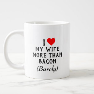 Ik hou meer van mijn vrouw dan van Bacon-Mok (20oz Grote Koffiekop