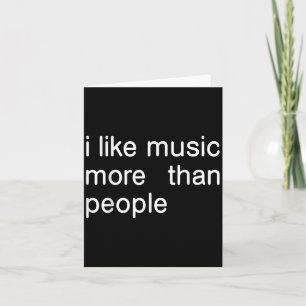 Ik hou meer van muziek dan dat mensen eenvoudige m kaart