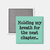 Ik hou mijn adem voor het volgende hoofdstuk... magneet (Voorkant / Achterkant)